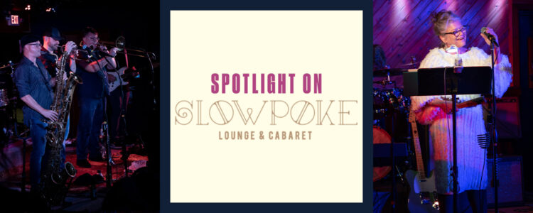 Area Spotlights: Slowpoke Lounge & Cabaret