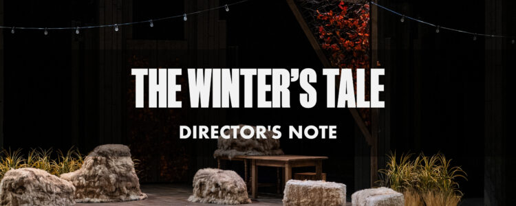 The Winter's Tale Director's Note